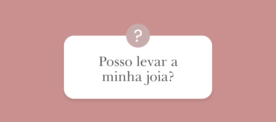 Posso levar a minha joia?
